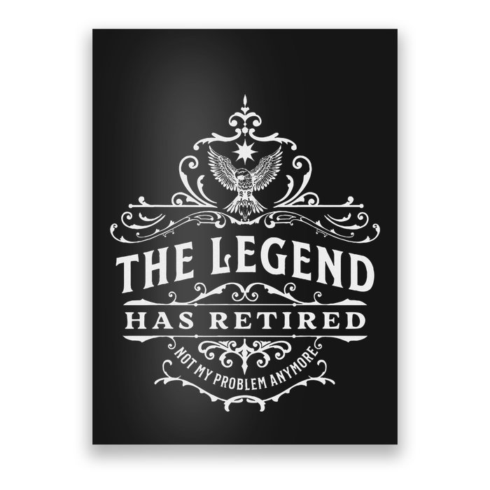 The Legend Has Retired Not My Problem Anymore Poster