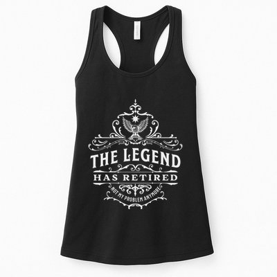 The Legend Has Retired Not My Problem Anymore Womens Tank Top