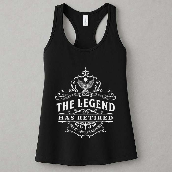 The Legend Has Retired Not My Problem Anymore Womens Tank Top