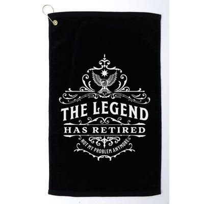 The Legend Has Retired Not My Problem Anymore Golf Towel