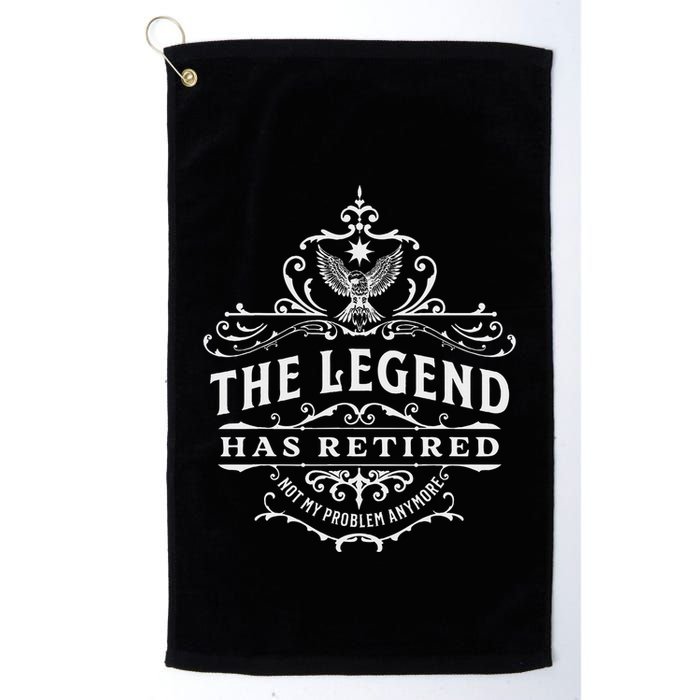 The Legend Has Retired Not My Problem Anymore Golf Towel