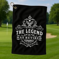 The Legend Has Retired Not My Problem Anymore Golf Towel