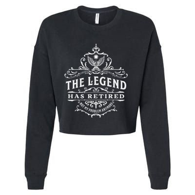 The Legend Has Retired Not My Problem Anymore Cropped Pullover Crew