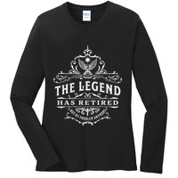 The Legend Has Retired Not My Problem Anymore Ladies Long Sleeve Shirt