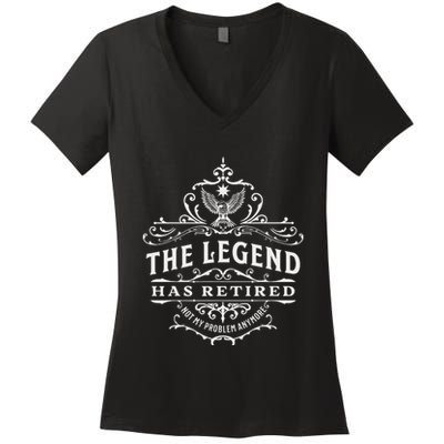 The Legend Has Retired Not My Problem Anymore Women's V-Neck T-Shirt