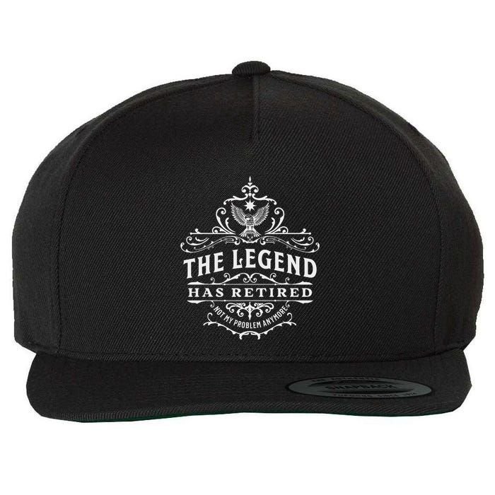 The Legend Has Retired Not My Problem Anymore Wool Snapback Cap