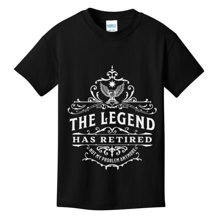 The Legend Has Retired Not My Problem Anymore Kids T-Shirt