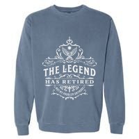 The Legend Has Retired Not My Problem Anymore Garment-Dyed Sweatshirt