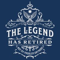 The Legend Has Retired Not My Problem Anymore Infant Baby Jersey Bodysuit