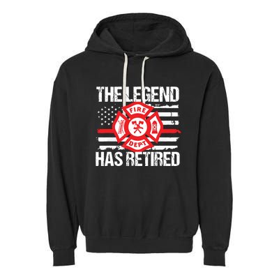 The Legend Has Retired Firefighter Retirement Party Gift Garment-Dyed Fleece Hoodie