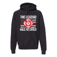 The Legend Has Retired Firefighter Retirement Party Gift Premium Hoodie