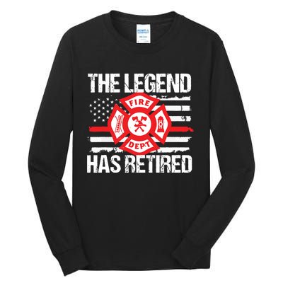 The Legend Has Retired Firefighter Retirement Party Gift Tall Long Sleeve T-Shirt