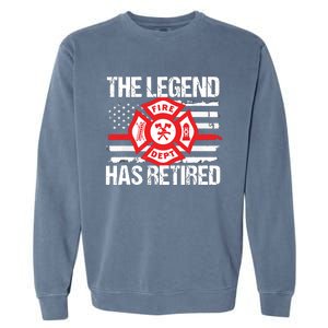 The Legend Has Retired Firefighter Retirement Party Gift Garment-Dyed Sweatshirt