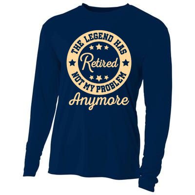 The Legend Has Retired Not My Problem Anymore Fun Retirement Cooling Performance Long Sleeve Crew