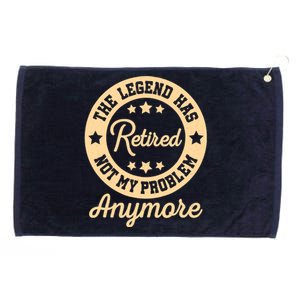 The Legend Has Retired Not My Problem Anymore Fun Retirement Grommeted Golf Towel