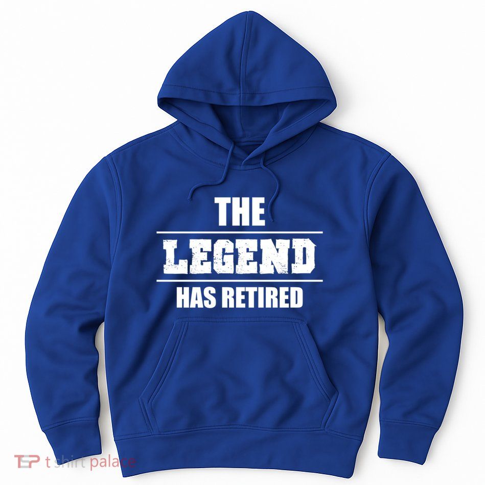 The Legend Has Retired Gift Hoodie