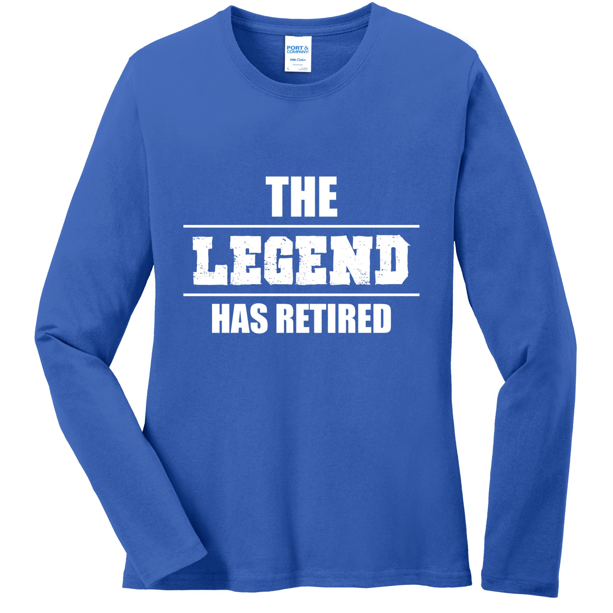 The Legend Has Retired Gift Ladies Long Sleeve Shirt
