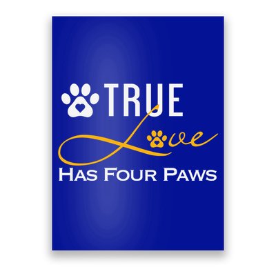 True Love Has Four Paws Funny Dogs Cats Valentine Gift Poster