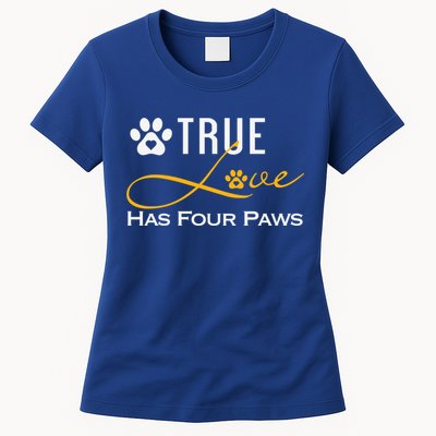 True Love Has Four Paws Funny Dogs Cats Valentine Gift Womens T-Shirt