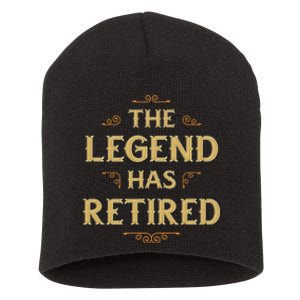 The Legend Has Retired Retirement Short Acrylic Beanie