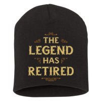 The Legend Has Retired Retirement Short Acrylic Beanie