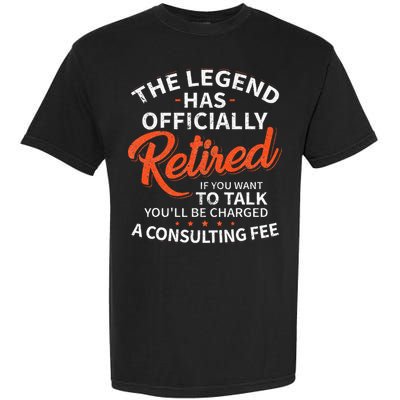The Legend Has Retired Men Officer Officially Retirement Garment-Dyed Heavyweight T-Shirt