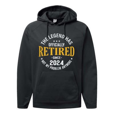 The Legend Has Retired 2024 Not My Problem Anymore Retired Performance Fleece Hoodie