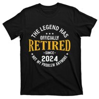 The Legend Has Retired 2024 Not My Problem Anymore Retired T-Shirt