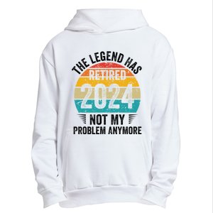 The Legend Has Retired 2024 Not My Problem Anymore Urban Pullover Hoodie