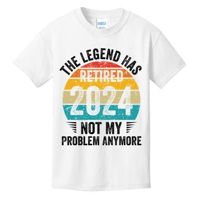 The Legend Has Retired 2024 Not My Problem Anymore Kids T-Shirt