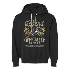 The Legend Has Retired Consulting Fee Veteran Consultant Garment-Dyed Fleece Hoodie