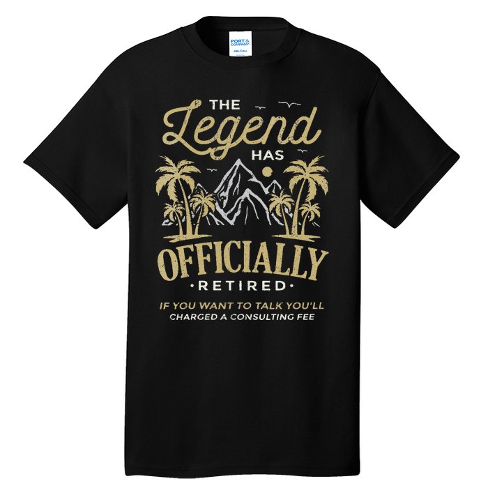 The Legend Has Retired Consulting Fee Veteran Consultant Tall T-Shirt