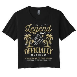 The Legend Has Retired Consulting Fee Veteran Consultant Women's Crop Top Tee