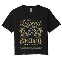 The Legend Has Retired Consulting Fee Veteran Consultant Women's Crop Top Tee