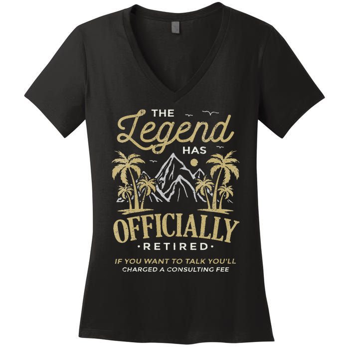 The Legend Has Retired Consulting Fee Veteran Consultant Women's V-Neck T-Shirt