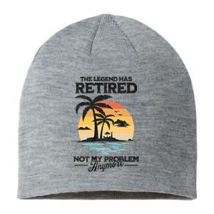 The Legend Has Retired Not My Problem Anymore Sustainable Beanie