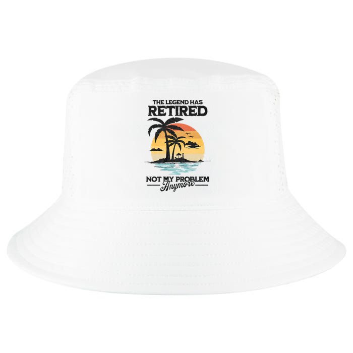 The Legend Has Retired Not My Problem Anymore Cool Comfort Performance Bucket Hat