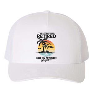 The Legend Has Retired Not My Problem Anymore Yupoong Adult 5-Panel Trucker Hat