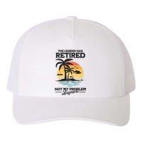 The Legend Has Retired Not My Problem Anymore Yupoong Adult 5-Panel Trucker Hat