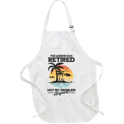 The Legend Has Retired Not My Problem Anymore Full-Length Apron With Pockets