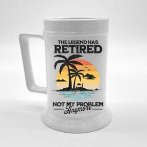 The Legend Has Retired Not My Problem Anymore Beer Stein