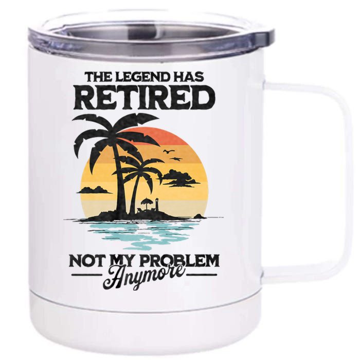 The Legend Has Retired Not My Problem Anymore 12 oz Stainless Steel Tumbler Cup