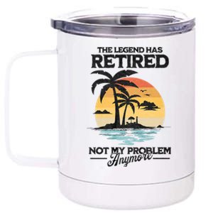 The Legend Has Retired Not My Problem Anymore 12 oz Stainless Steel Tumbler Cup