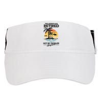 The Legend Has Retired Not My Problem Anymore Adult Drive Performance Visor