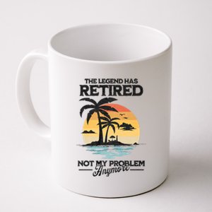 The Legend Has Retired Not My Problem Anymore Coffee Mug