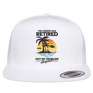 The Legend Has Retired Not My Problem Anymore Flat Bill Trucker Hat