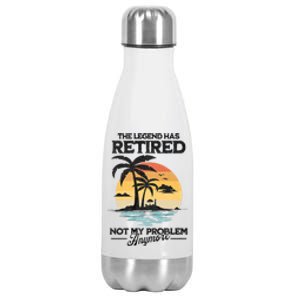 The Legend Has Retired Not My Problem Anymore Stainless Steel Insulated Water Bottle