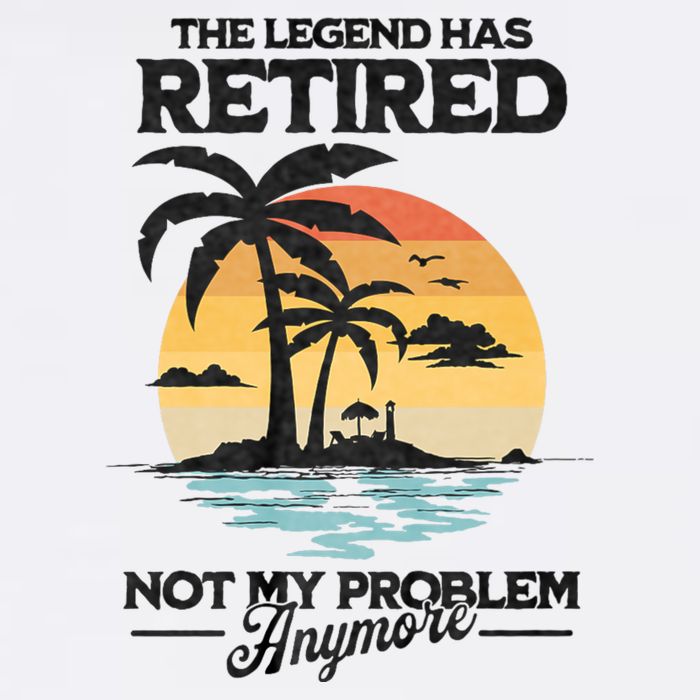 The Legend Has Retired Not My Problem Anymore Trucker Hat