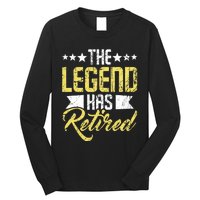 The Legend Has Retired Retirement Retiree Pension Retiring Long Sleeve Shirt