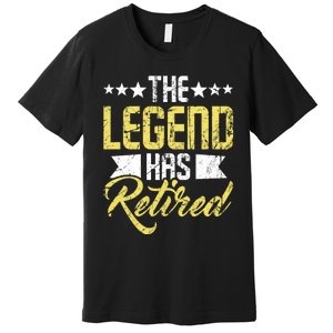 The Legend Has Retired Retirement Retiree Pension Retiring Premium T-Shirt